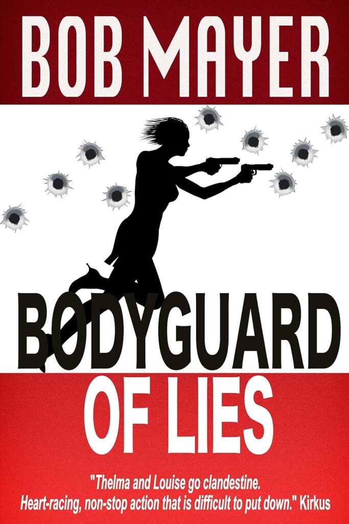 Bodyguard of Lies by Bob Mayer