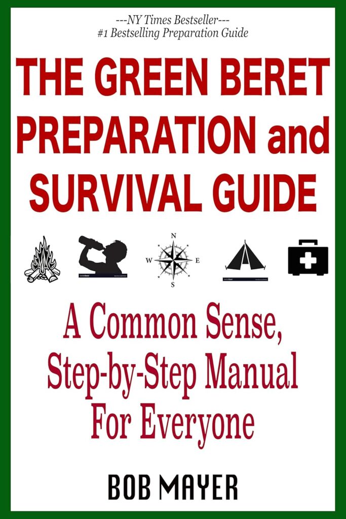 The Green Beret Preparation & Survival Guide by Bob Mayer